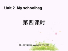 《My schoolbag》第四课时PPT课件-第一PPT