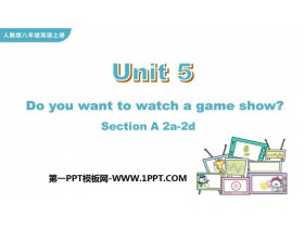 《Do you want to watch a game show?》SectionA PPT教学课件(第2课时)-第一PPT