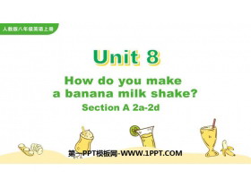 《How do you make a banana milk shake?》SectionA PPT教学课件(第2课时)-第一PPT