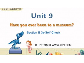 《Have you ever been to a museum?》SectionB PPT教学课件(第3课时)-第一PPT