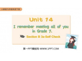 《I remember meeting all of you in Grade 7》SectionB PPT教学课件(第3课时)-第一PPT