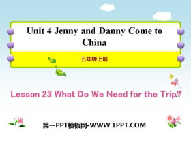 《What Do We Need for the Trip?》Jenny and Danny Come to China PPT教学课件-第一PPT