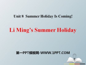 《Li Ming’s Summer Holiday》Summer Holiday Is Coming! PPT下载-第一PPT