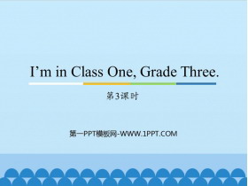 《I’m in Class One，Grade Three》PPT课件(第3课时)-第一PPT