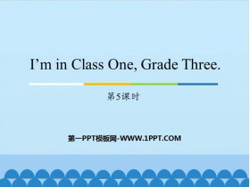 《I’m in Class One，Grade Three》PPT课件(第5课时)-第一PPT