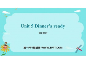 《Dinner’s ready》PPT课件(第2课时)-第一PPT