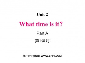 《What time is it?》Part A PPT下载(第1课时)-第一PPT