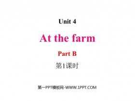 《At the farm》Part B PPT下载(第1课时)-第一PPT