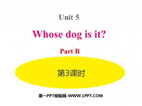 《Whose dog is it?》PartB PPT(第3课时)-第一PPT