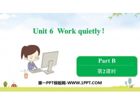 《Work quietly!》PartB PPT课件(第2课时)-第一PPT
