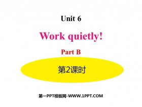 《Work quietly!》PartB PPT(第2课时)-第一PPT