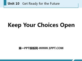 《Keep Your Choices Open》Get ready for the future PPT教学课件-第一PPT