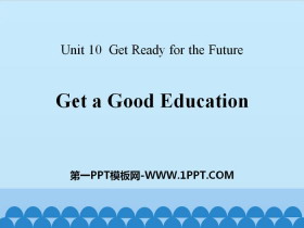 《Get a Good Education》Get ready for the future PPT课件-第一PPT
