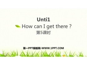 《How can I get there?》PPT下载(第5课时)-第一PPT