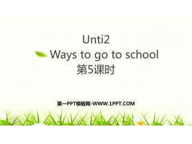 《Ways to go to school》PPT下载(第5课时)-第一PPT
