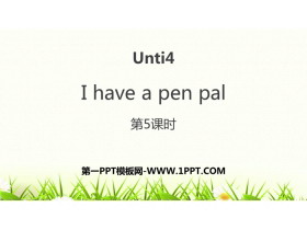 《I have a pen pal》PPT下载(第5课时)-第一PPT