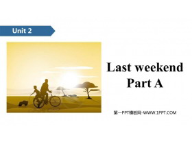 《Last weekend》PartA PPT课件-第一PPT