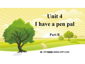 《I have a pen pal》PartB PPT教学课件-第一PPT