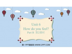 《How do you feel?》PartB PPT课件(第2课时)-第一PPT