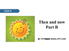 《Then and now》PartB PPT下载-第一PPT