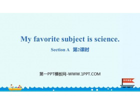 《My favorite subject is science》SectionA PPT(第2课时)-第一PPT