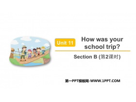 《How was your school trip?》SectionB PPT下载(第2课时)-第一PPT
