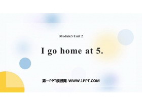 《I go home at 5》PPT免费课件-第一PPT