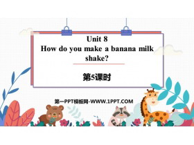 《How do you make a banana milk shake?》PPT下载(第5课时)-第一PPT