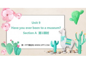 《Have you ever been to a museum?》SectionA PPT下载(第1课时)-第一PPT