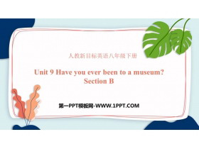 《Have you ever been to a museum?》SectionB PPT下载-第一PPT