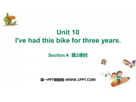 《I’ve had this bike for three years》SectionA PPT下载(第2课时)-第一PPT