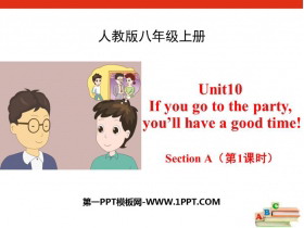 《If you go to the party you'll have a great time!》SectionA PPT(第1课时)-第一PPT