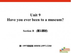 《Have you ever been to a museum?》SectionB PPT课件(第1课时)-第一PPT