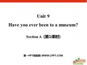 《Have you ever been to a museum?》SectionA PPT课件(第1课时)-第一PPT