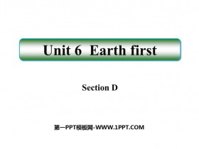 《Earth first》SectionD PPT课件-第一PPT