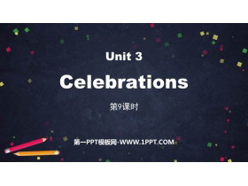 《Celebrations》PPT下载(第9课时)-第一PPT