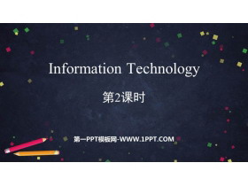 《Information Technology》PPT下载(第2课时)-第一PPT