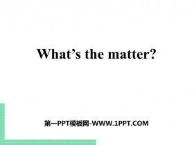 《What’s the matter?》PPT课件下载-第一PPT