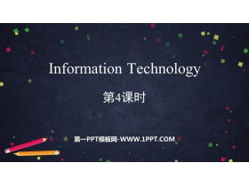 《Information Technology》PPT下载(第4课时)-第一PPT