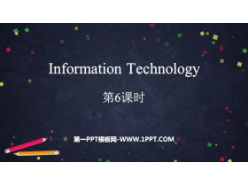 《Information Technology》PPT下载(第6课时)-第一PPT