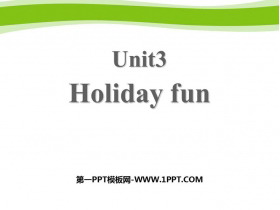 《Holiday fun》PPT教学课件-第一PPT