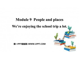 《We’re enjoying the school trip a lot》PPT优质课件-第一PPT