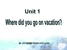 《Where did you go on vacation?》PPT课件5-第一PPT