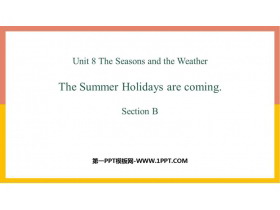 《The summer holidays are coming》SectionB PPT课件-第一PPT