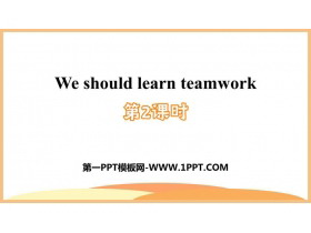 《We should learn teamwork》PPT课件(第2课时)-第一PPT
