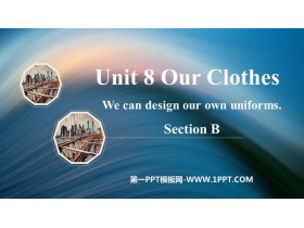 《We can design our own uniforms》SectionB PPT课件-第一PPT