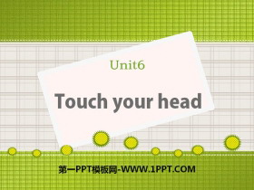 《Touch your head》PPT-第一PPT
