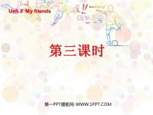 《Unit3 My friends》第三课时PPT课件-第一PPT