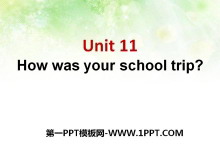 《How was your school trip?》PPT课件9-第一PPT