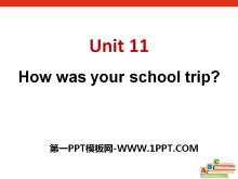 《How was your school trip?》PPT课件11-第一PPT